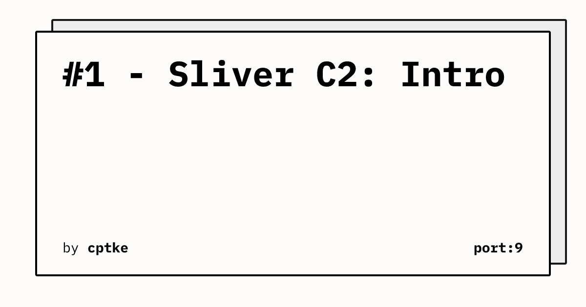 Sliver C2 Visual #1 - Sliver C2: Intro | port:9